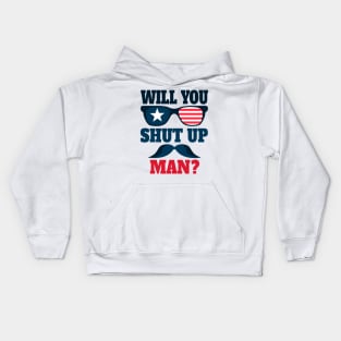 Will You Shut Up Man ? Kids Hoodie